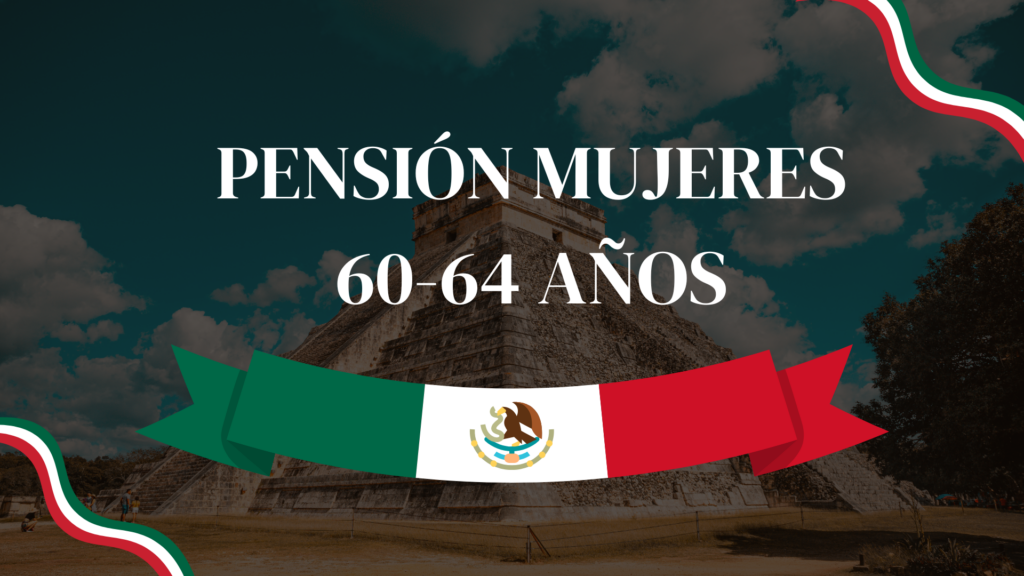 Pensión a mujeres entre 60 y 64 años